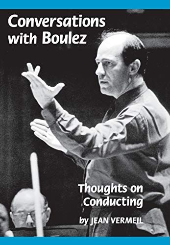 Conversations with Boulez - Thoughts on Conducting (Hardcover) (Amadeus)