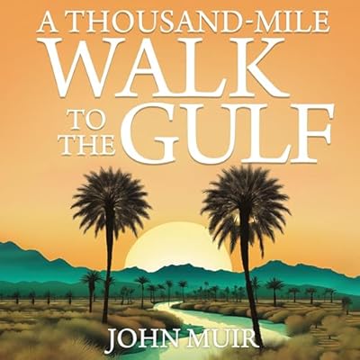 A Thousand-Mile Walk to the Gulf