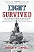 Eight Survived: The Harrowing Story Of The USS Flier And The Only Downed World War II Submariners To Survive And Evade Capture