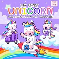 My First Unicorn Coloring Book For Toddlers 1-3: Bold And Easy Pictures for Coloring To Learn, Cute, Fun, And Magical for Preschool, Kindergarten, and Kids. B0F5W13WWQ Book Cover