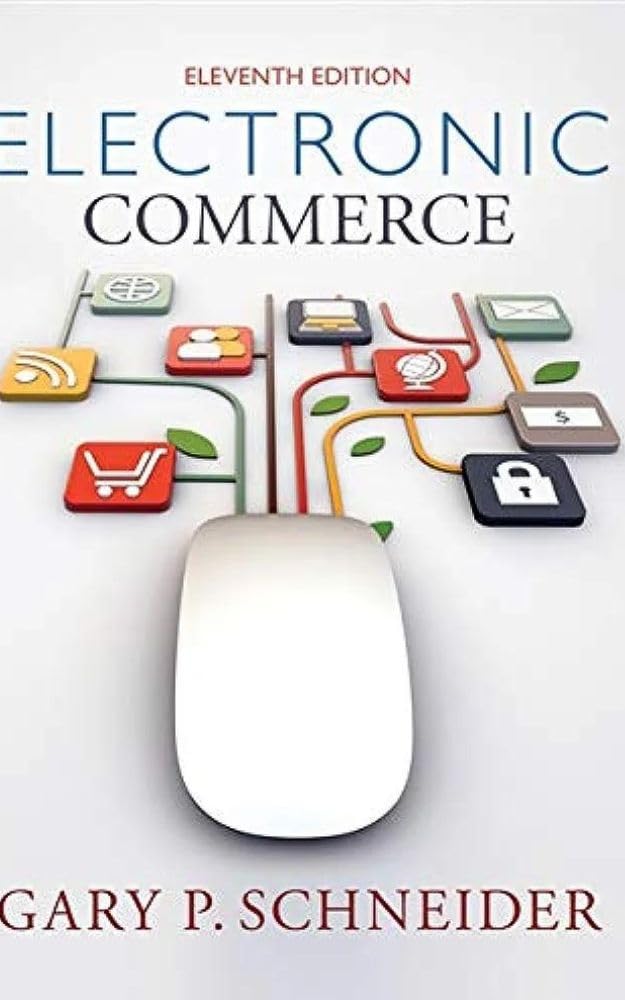Electronic Commerce 11th edition by Schneider, Gary (2014) Paperback