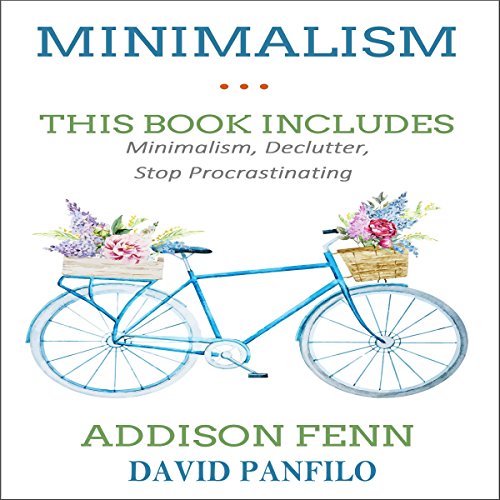 Minimalism: 3 Manuscripts - Minimalism, Declutter, Stop Procrastinating by Addison Fenn, David Panfilo episode artwork