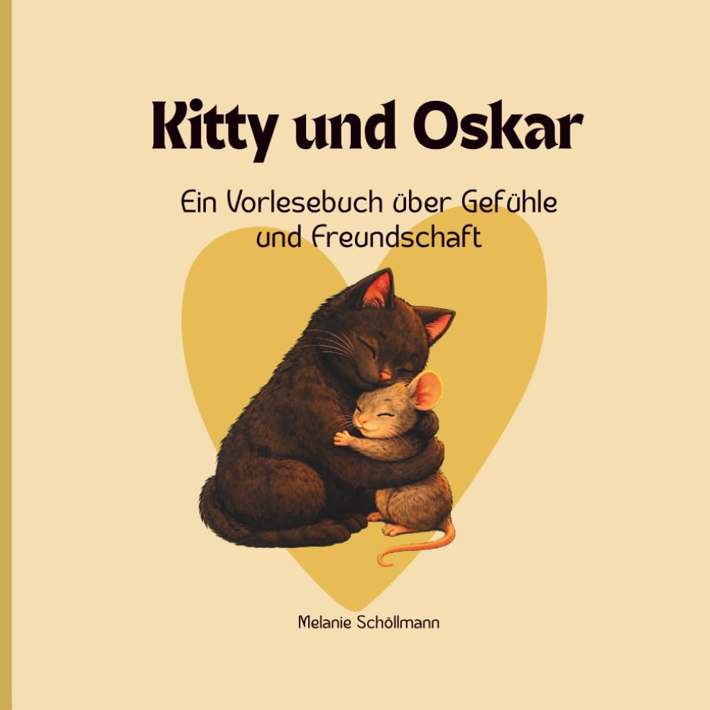 Kitty und Oskar: Ein Vorlesebuch über Gefühle und Freundschaft