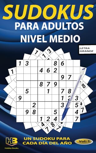 Sudokus Para Adultos NIVEL MEDIO: Libro de sudokus con letra grande para adultos y mayores, con soluciones (en la web) Tendrás un sudoku para cada día del año (Hobby Books PARA ADULTOS)