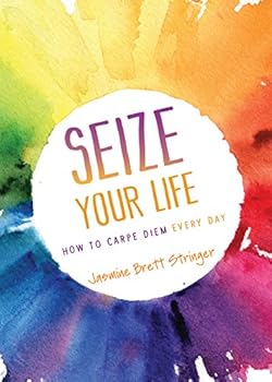 Paperback Seize Your Life: How to Carpe Diem Every Day Book