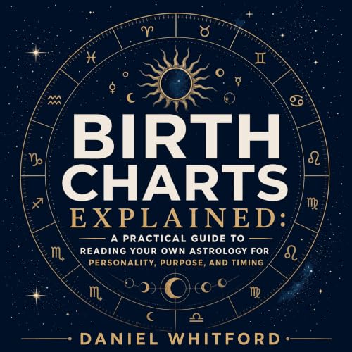『Birth Charts Explained: A Practical Guide to Reading Your Own Astrology for Personality, Purpose, and Timing』のカバーアート