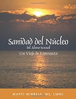 Sanidad del Nucleo del Abuso Sexual: Un Viaje de Esperanza 0974612421 Book Cover