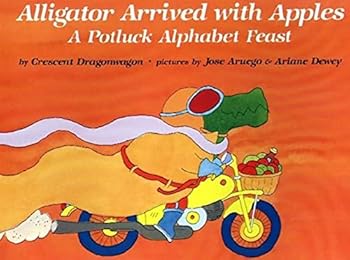Paperback Alligator Arrived With Apples : A Potluck Alphabet Feast Book