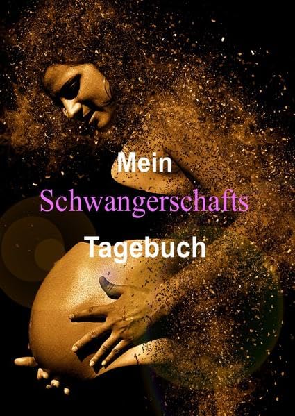 Mein Schwangerschafts Tagebuch: Schwangerschaftstagebuch Wir Sind Schwanger, Tagebuch für Schwangere, für Mama & Papa, Babytagebuch zum Eintragen