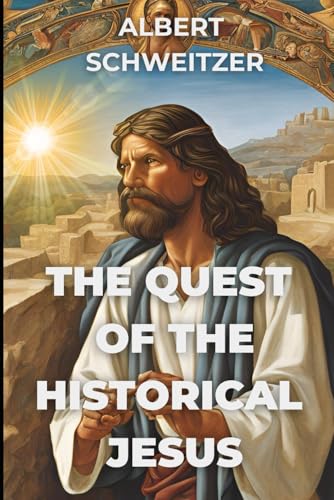 The Quest of the Historical Jesus B0D9NMK4KV Book Cover