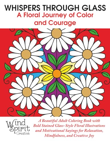 WHISPERS THROUGH GLASS A Floral Journey of Color and Courage: A Beautiful Adult Coloring Book with Bold Stained Glass-Style Floral Illustrations and ... for Relaxation, Mindfulness, and Creative Joy image 2