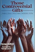 Those Controversial Gifts: Prophecy Dreams Visions Tongues Interpretation Healing 0877848238 Book Cover