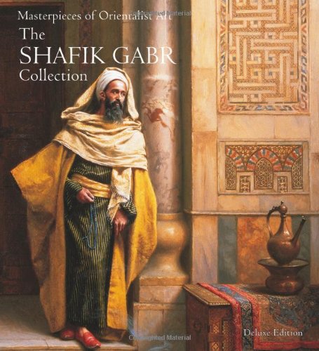 Masterpieces of Orientalist Art: The Shafik Gabr Collection