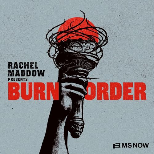 Introducing "Rachel Maddow Presents: Burn Order" cover art