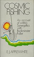 Cosmic fishing: An account of writing Synergetics with Buckminster Fuller 0025027107 Book Cover