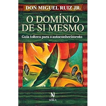 Capa do livro O domínio de si mesmo: Guia tolteca para o autoconhecimento