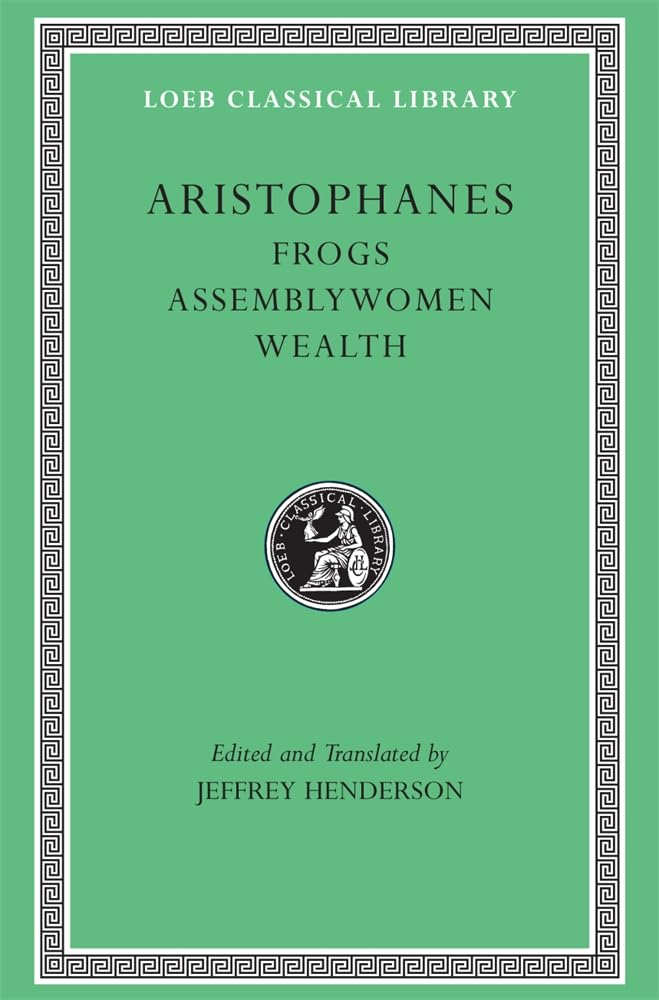 Frogs. Assemblywomen. Wealth by Aristophanes (Hardback Book)