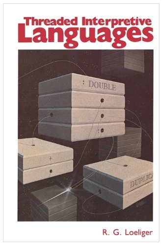 Threaded Interpretive Languages: Their Design and Implementation cover