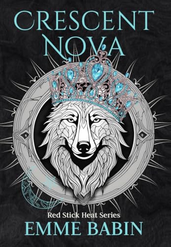 Crescent Nova: A Fated Mates Wolf Shifter Paranormal Romance (Red Stick Heat Book 1)