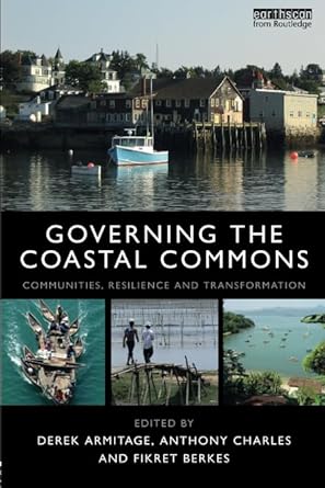 Governing the Coastal Commons: Communities, Resilience and Transformation (Earthscan Oceans)