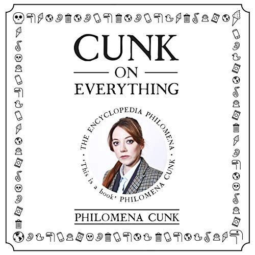 Cunk on Everything The Encyclopedia Philomena (Audible