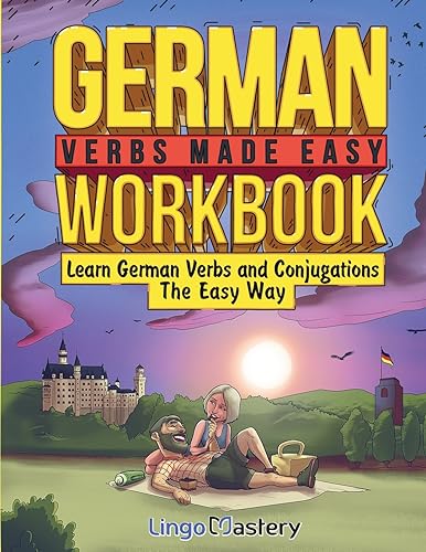  German Verbs Made Easy Workbook: Learn German Verbs and Conjugations The Easy Way