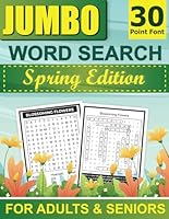 Jumbo Word Search for Seniors and Adults: 50 Spring-Themed Extra Large Print Puzzles with Big Solutions, Easy-to-Read 30-Point Font B0D4D343VL Book Cover