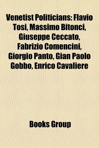 Venetist Politicians: Flavio Tosi, Massimo Bitonci, Giuseppe Ceccato, Fabrizio Comencini, Giorgio Panto, Gian Paolo Gobbo, Enrico Cavaliere