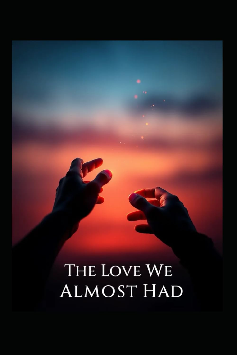 The Love We Almost Had: Timing can break a heart (What We Leave Unspoken)