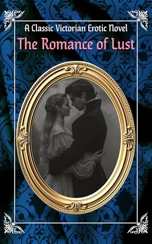 The Romance of Lust (Annotated): A Classic Victorian Erotic Novel (English Edition) - Anonymous