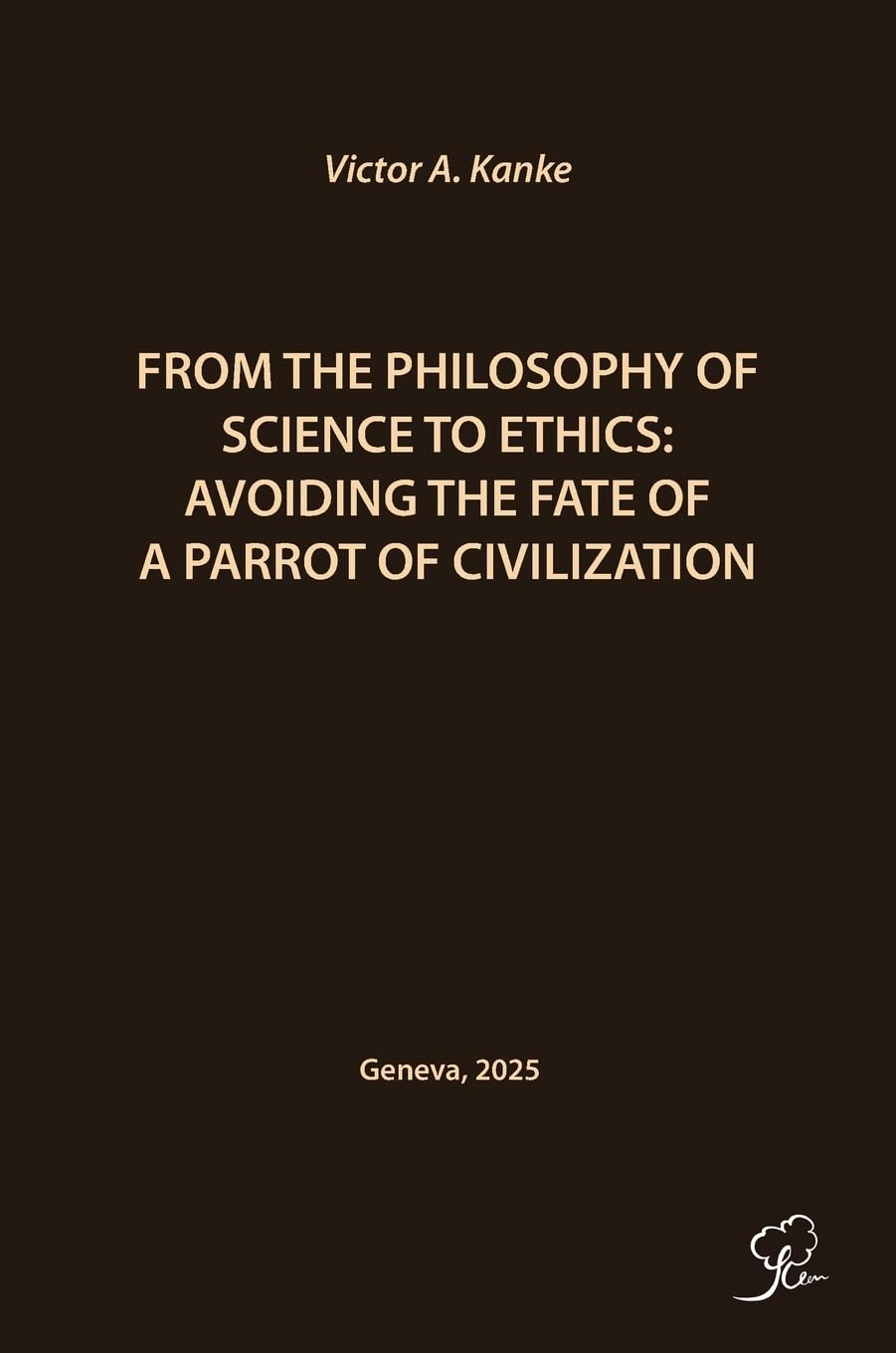 From the Philosophy of Science to Ethics: Avoiding the Fate of a Parrot of Civilization