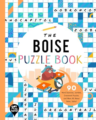 The Boise Puzzle Book: 90 Word Searches, Jumbles, Crossword Puzzles, and More All About Boise, Idaho!