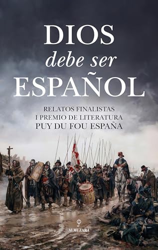 Dios debe ser español; Relatos finalistas I Premio de Literatura Puy du Fou España