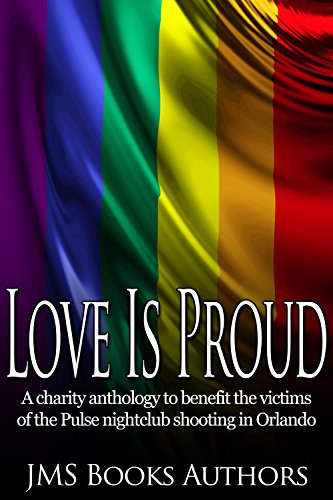 Love Is Proud - Pulse LGBT Charity Anthology (English Edition)