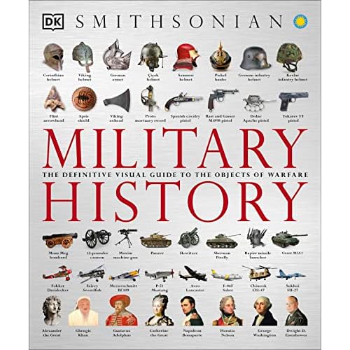 Military History: The Definitive Visual Guide to the Objects of Warfare (DK Definitive Visual Histories) Paperback – August 4, 2015