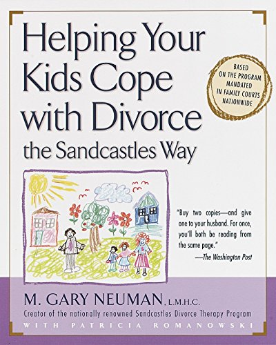 Helping Your Kids Cope with Divorce the Sandcastles Way: Based on the Program Mandated in Family Courts Nationwide - Neuman, M. Gary