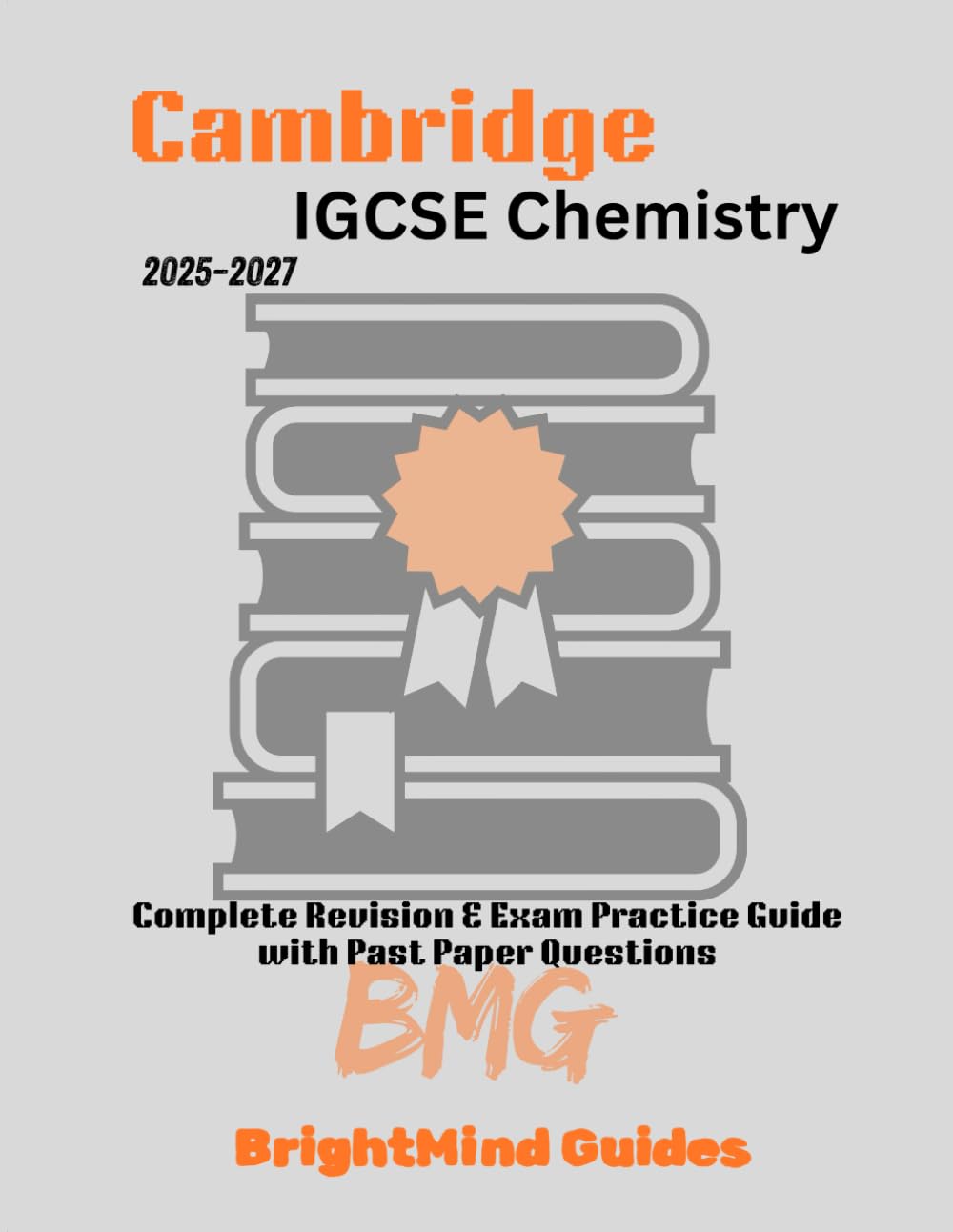 Cambridge IGCSE Chemistry 2025–2027: Complete Revision & Exam Practice Guide with Past Paper Questions (Cambridge IGCSE Studyguides)