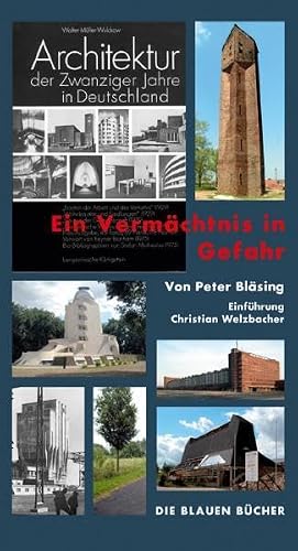 "Architektur der Zwanziger Jahre in Deutschland" - Ein Vermächtnis in Gefahr: 340 Neuaufnahmen 1994-2009 konfrontiert mit den 323 Bildern von 248 ... v. Christian Welzbacher (Die Blauen Bücher)