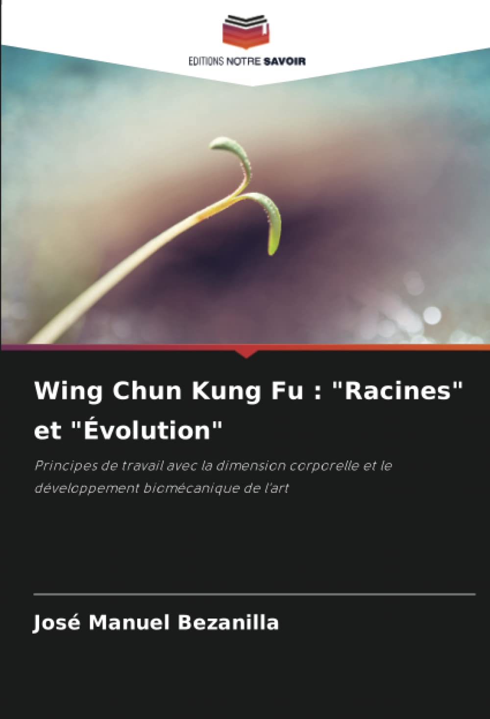 Wing Chun Kung Fu: "Racines" et "Évolution"