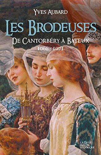 La Saga des Limousins - Tome 13: Les Brodeuses, de Cantorbéry à Bayeux 1600-1071 Francais PDF
