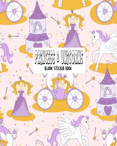 Princess &amp; Unicorns Blank Sticker Book: Blank Sticker Book For Kids, Sticker Book Collecting Album, Blank Notebook Pages (Volume 1)