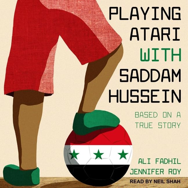 Playing Atari with Saddam Hussein: Based on a True Story: Jennifer Roy ...