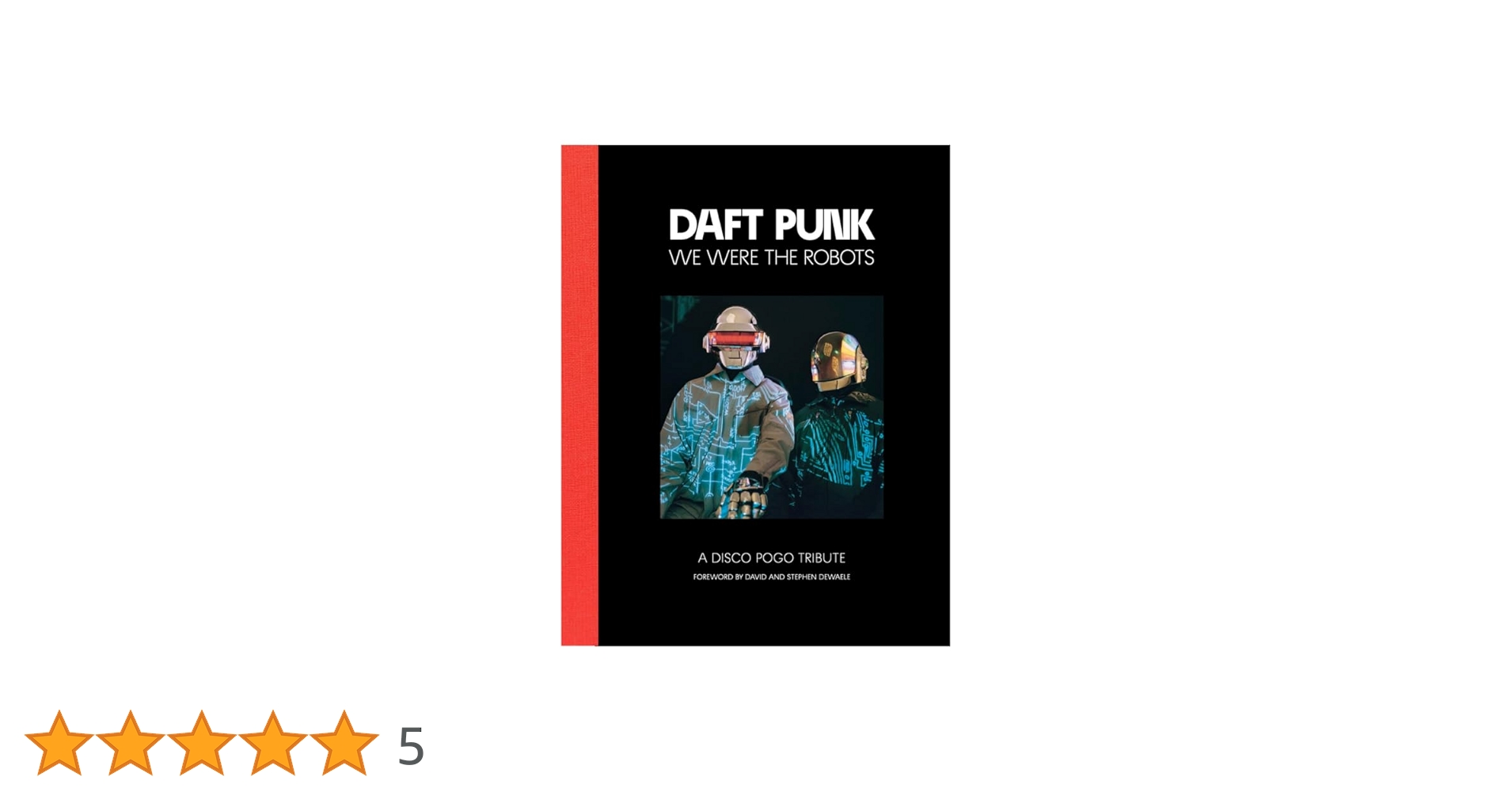 ダフトパンク：WE WERE THE ROBOTS 2ND ED. Daft Punk: We Were The Robots - A Disco Pogo Tribute Book