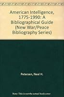 American Intelligence, 1775-1990: A Bibliographical Guide (The New War/Peace Bibliographical, No. 2) 0941690458 Book Cover