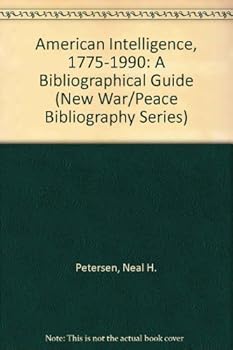 Hardcover American Intelligence, 1775-1990: A Bibliographical Guide (NEW WAR/PEACE BIBLIOGRAPHY SERIES) Book