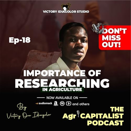 The Importance of Research in Agriculture | AgriCapitalist Podcast