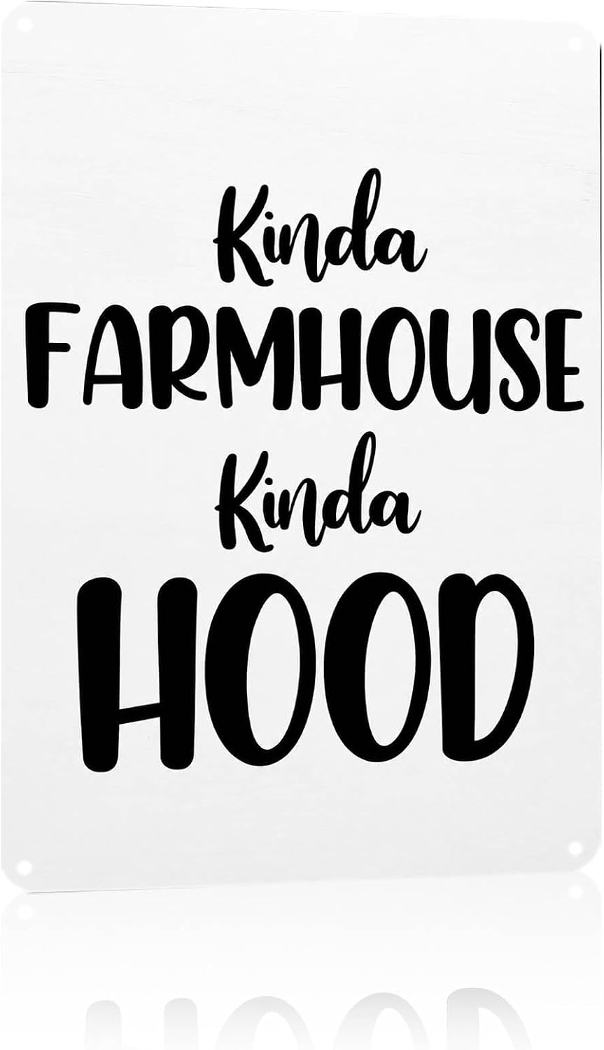 Funny Rustic Home Metal Sign 8x12 Inch Kinda Farmhouse Kinda Hood
