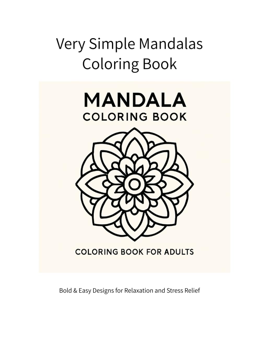 Very Simple Mandalas Coloring Book: Bold & Easy Designs for Relaxation and Stress Relief