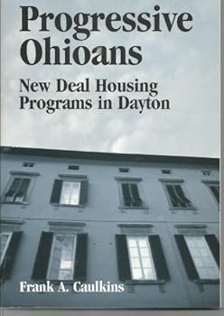Unknown Binding Progresive Ohioans . New Deal Housing Programs in Dayton Book