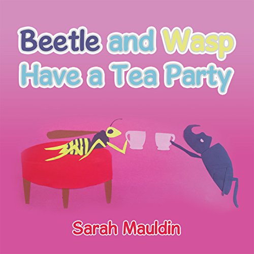 Beetle and Wasp Have a Tea Party eBook Mauldin, Sarah Amazon.in